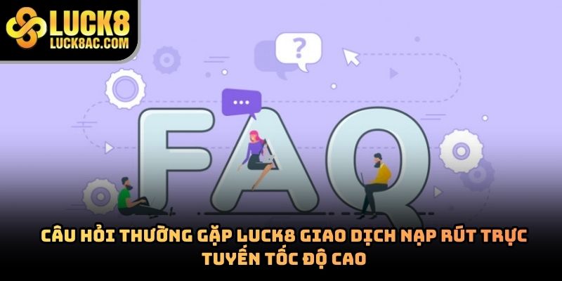 Câu hỏi thường gặp